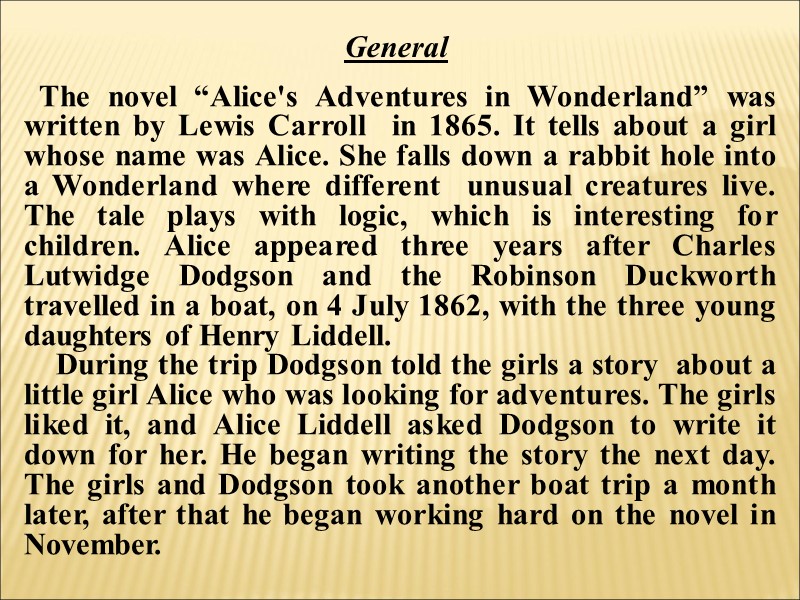 The novel “Alice's Adventures in Wonderland” was written by Lewis Carroll  in 1865.